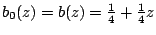 $b_0(z)=b(z)=\frac{1}{4}+\frac{1}{4}z$