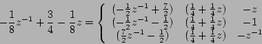 \begin{displaymath}
-\frac{1}{8}z^{-1} + \frac{3}{4} -\frac{1}{8} z=\left\lbrace...
...{2}) & (\frac{1}{4}+\frac{1}{4}z) & -z^{-1}
\end{array}\right.
\end{displaymath}