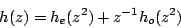 \begin{displaymath}
{h}(z)={h}_e(z^2) + z^{-1} {h}_o(z^2)
\end{displaymath}