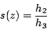 \begin{displaymath}
s(z)=\frac{h_2}{h_3}
\end{displaymath}