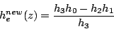 \begin{displaymath}
h_e^{new}(z)=\frac{h_3h_0-h_2h_1}{h_3}
\end{displaymath}