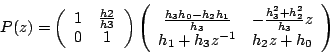 \begin{displaymath}
P(z)=\left(
\begin{array}{cc}
1 & \frac{h2}{h3}\\
0 & 1
\en...
...^2+h_2^2}{h_3}z\\
h_1+h_3z^{-1} & h_2z+h_0
\end{array}\right)
\end{displaymath}