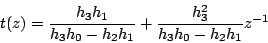 \begin{displaymath}
t(z)=\frac{h_3h_1}{h_3h_0-h_2h_1} + \frac{h_3^2}{h_3h_0-h_2h_1}z^{-1}
\end{displaymath}