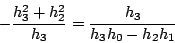 \begin{displaymath}
-\frac{h_3^2+h_2^2}{h_3}= \frac{h_3}{h_3h_0-h_2h_1}
\end{displaymath}